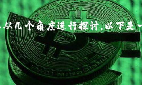 关于“tpwallet以后还能用吗”的问题，可以从几个角度进行探讨。以下是一个的和相关关键词，不涉及具体内容拓展：


tpwallet的未来：会继续使用吗？