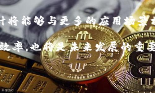 冷钱包中的BNS是什么？详解与应用/
冷钱包,BNS,加密货币,数字资产/GUANJIANCI

在数字资产与加密货币的迅速发展下，越来越多的人开始关注如何安全地存储这些资产。冷钱包，作为一种安全的数字资产存储方式，成为了许多投资者的选择。而在冷钱包中，可能会涉及到一些特殊的资产和术语，其中